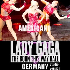 Lady Gaga - Americano (Germany Born This Way Ball Tour Studio Version)