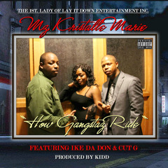 "HOW GANGSTAZ RIDE" by MZ. KRISTALLE MARIE / IKE DA DON / CUT G