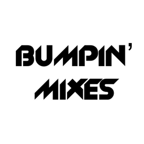 Bumpin' Mixes