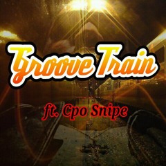 Groove Train/ft. Cpo Snipe