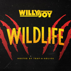Willy Joy X Trap-A-Holics Present: <<WILDLIFE>> (EXCLUSIVE DL LINK IN DESCRIPTION)
