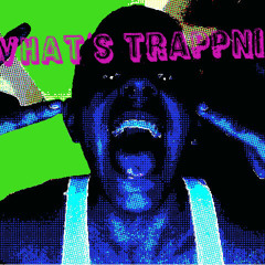 Whut's Trappnin'