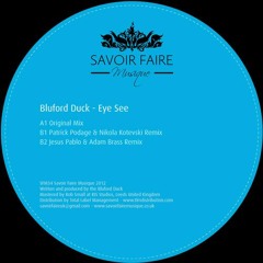 Bluford Duck - Eye See (Patrick Podage & Nikola Kotevski Remix) [ Savoir Faire Musique SFM034 ] OUT NOW