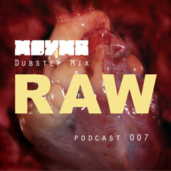 Podcast 007 - Raw (Dubstep Mix)