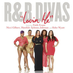 Lovin Me (Theme from "R&B Divas")-Faith Evans, Nicci Gilbert, Monifah, Syleena Johnson, Keke Wyatt