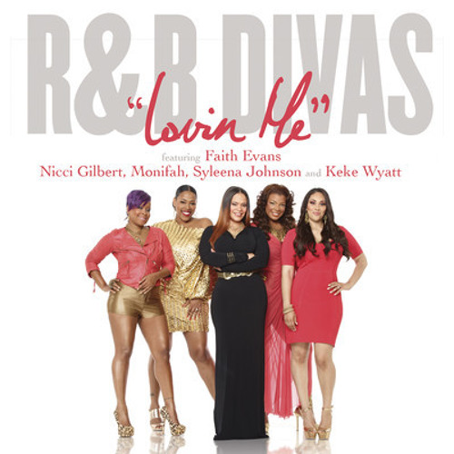 Lovin Me (Theme from "R&B Divas")-Faith Evans, Nicci Gilbert, Monifah, Syleena Johnson, Keke Wyatt