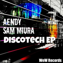 OUT NOW!!! Aendy & Sam Miura-Discotech (Original Mix)