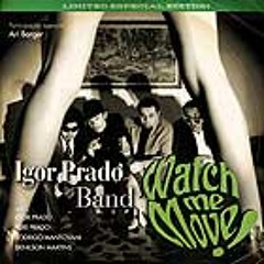 Igor Prado Band - Watch Me Move - Genes Groove