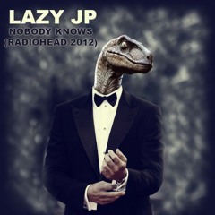Lazy JP - Nobody Knows (Radiohead 2012) (prod. Necro)