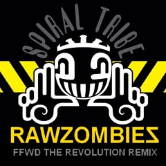 SPIRAL TRIBE - Ffwd The Revolution (RAW ZOMBIEZ remix) [FREE DOWNLOAD]