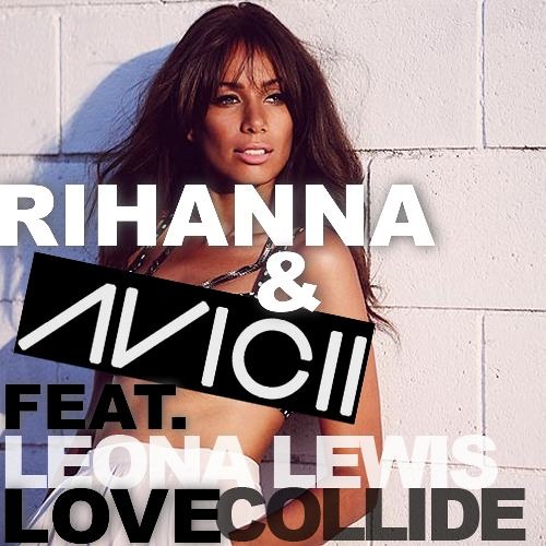 Stream Rihanna vs. Avicii feat Leona Lewis- Love Collide (Zo'n'Zo Mash-Up) by Low2High | Listen