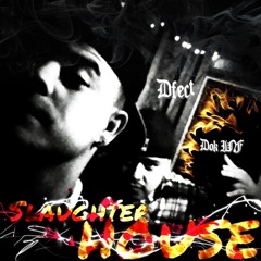 SLAUGHTER HOUSE-DFECT-DOK I.N.F