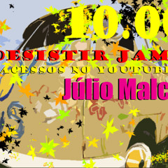 JÚLIO MALC - DESISTIR JAMAIS
