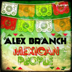 Alex Branch - Mexican People (Original Mix)