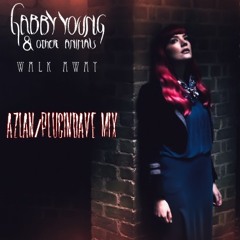 Gabby Young & Other Animals - Walk Away (Azlan/PluginDave Mix)