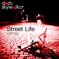 Street Life (Dude Skywalker Remix) [FREE DOWNLOAD]