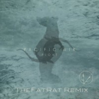 Pacific Air - Float (TheFatRat Remix)