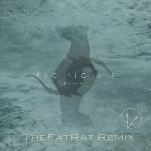 Pacific Air - Float (TheFatRat Remix)