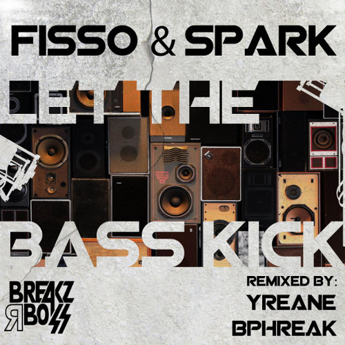 Fisso & Spark - Let The Bass Kick (Original Mix) - VOTE BEST TRACK @ BREAKSPOLL / SUPPORT FROM THE CRYSTAL METHOD