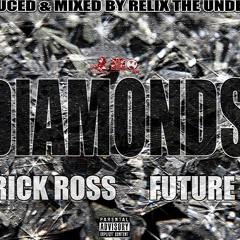 Diamonds ft. Rick Ross & Future (Prod. by ReLiX The Underdog)