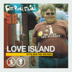 Fatboy Slim - Love Island (EvilSound Remix)