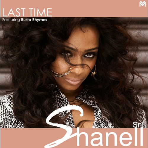 Stream SHANELL- Last Time Ft. Busta Rhymes (radio edit) by SHANELLsnl |  Listen online for free on SoundCloud