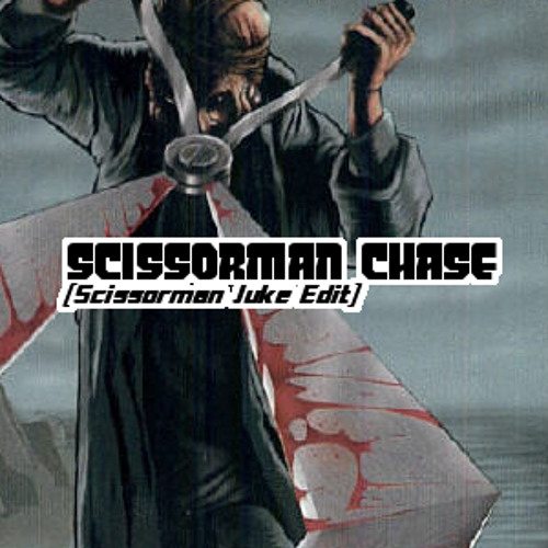Clock Tower OST - Scissorman Chase & Reprise [Scissorman Bootleg Juke Edit]