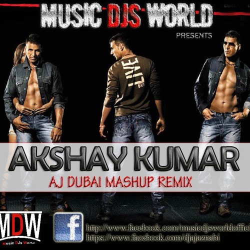 Akshay Kumar Exclusive Mashup - Dj Aj Dubai