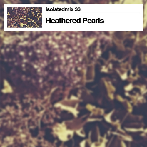isolatedmix 33 - Heathered Pearls: In Memory Form