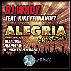 DJ Wady feat. Kike Fernandez- Alegria En Bossa (Hightech & Hafidz Remix)