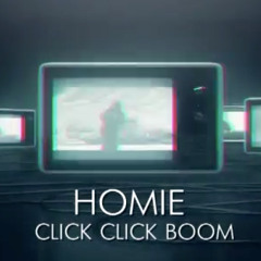 CLICK CLICK BOOM - HOMIE