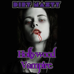 Dirt Nasty - Hollywood Vampire (Lady Killer) [FREE DOWNLOAD]