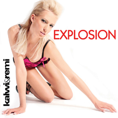 Kalwi & Remi - Explosion (Alibi Touch Rmx)