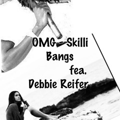 OMG - Skilli Bangs fea. Debbie Reifer /VX Records