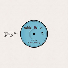 Adrian Barron - Float | All I Could Say