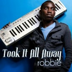 Robbie, "Took It All Away"