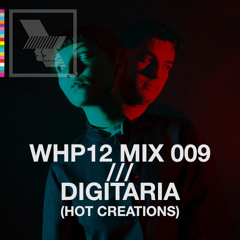 WHP12 MIX 009 /// DIGITARIA (HOT CREATIONS)