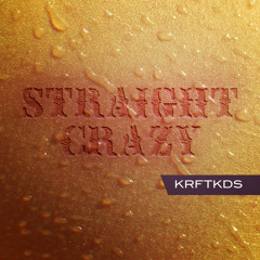 Krftkds - Straight Crazy (Original Mix) Free Download