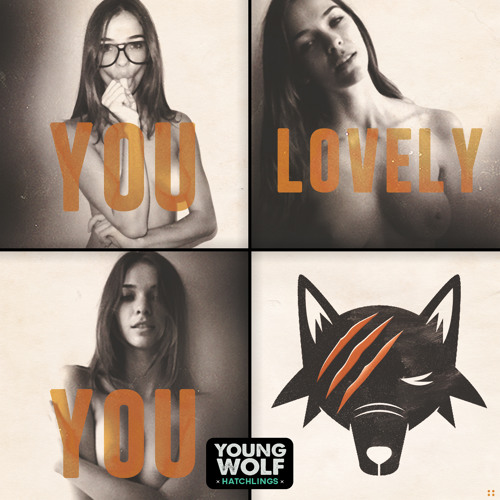 Young Wolf Hatchlings & Thomas D'Arcy - You Lovely You