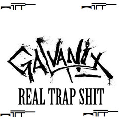 Galvanix - Real Trap Mix