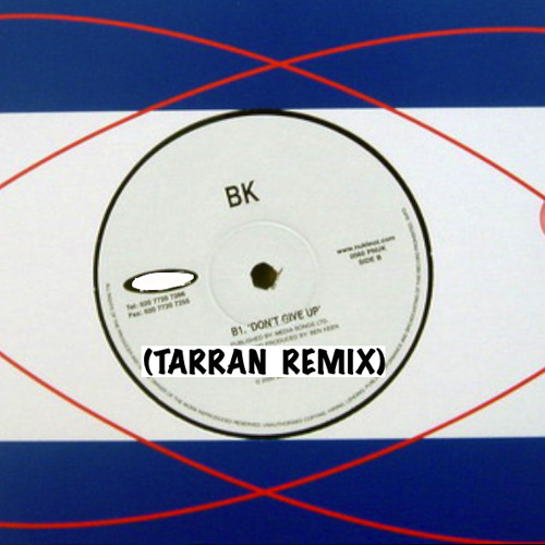 BK - Don't Give Up (Tarran Remix) [Free Download]