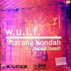 WULF by Starang Wondah ft Louieville Sluggah