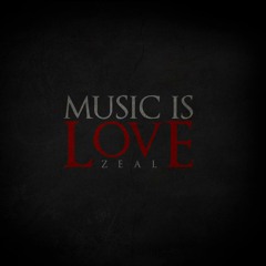 Zeal - Music Is Love