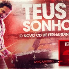 Teus Sonhos   Fernandinho   Nova Música (CD Teus Sonhos)
