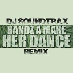Bands A Make Her Dance (Dj Soundtrax Remix) (Dirty)