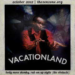 VACATIONLAND #7 - Body Move Skonky | October 2012
