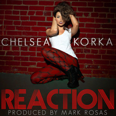 REACTION Ft. Chelsea Korka