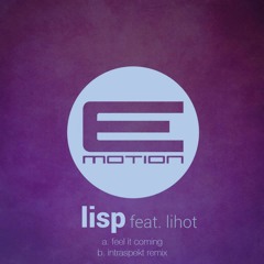 Lisp - Feel It Coming (Intraspekt Remix) - [Forthcoming E-Motion]