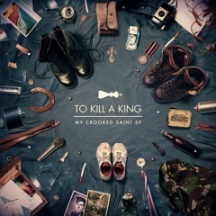 To Kill A King - Family (My Crooked Saint EP)