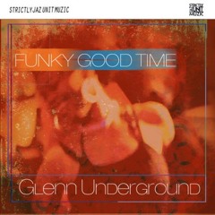 Glenn Underground|Funky Good Time|Strictly Jaz Unit Muzic